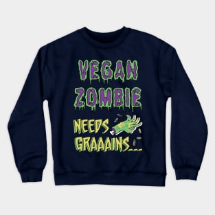 Vegan Zombie Needs Grains Funny Humor Crewneck Sweatshirt